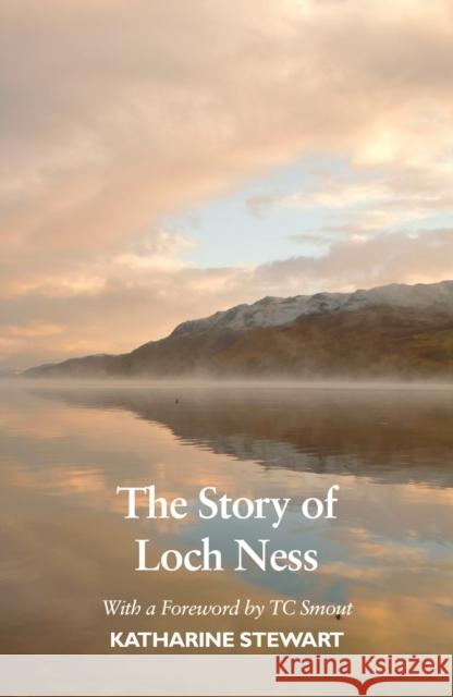 The Story of Loch Ness: New Edition Katharine Stewart 9781910022849