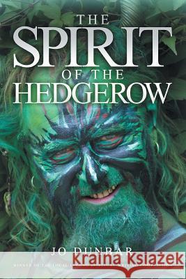 The Spirit of the Hedgerow Jo Dunbar 9781910027165 Local Legend