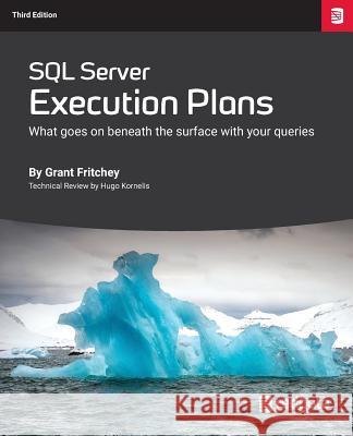 SQL Server Execution Plans: Third Edition Grant Fritchey 9781910035245 Red Gate Books