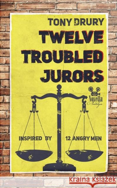 Twelve Troubled Jurors Tony Drury 9781910040140