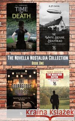 The Novella Nostalgia Collection: The Man Who Hated; The Courageous Witness; The White House, Holyhead; Time of Death B. J. Sandiford Oliver Richbell R. M. Cartmel 9781910040300 City Fiction