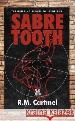 Sabre Tooth: The Gripping Sequel to Gloriana R. M. Cartmel 9781910040409 City Fiction
