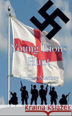 Young Lions Hunt Andrew MacKay 9781910053331