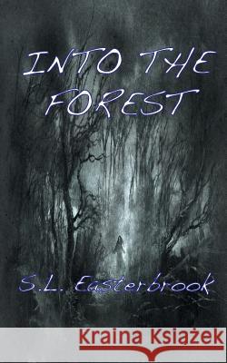 Into the Forest S. L. Easterbrook 9781910053522 New Generation Publishing