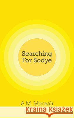 Searching for Sodye A. M. Mensah 9781910053966 New Generation Publishing