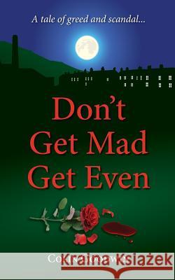 Don't Get Mad Get Even Colin Goodwin 9781910077603 2qt Limited (Publishing)