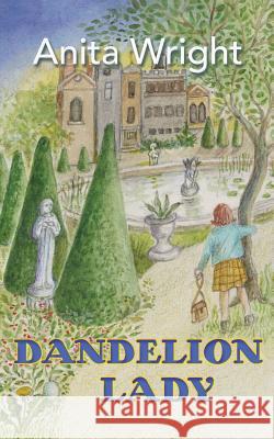 Dandelion Lady Anita Wright 9781910077702