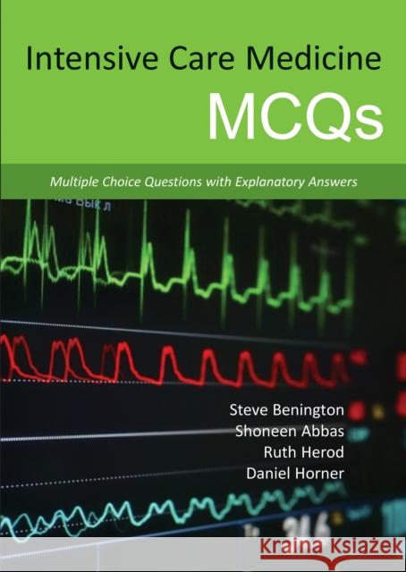 Intensive Care Medicine McQs: Multiple Choice Questions with Explanatory Answers Benington, Steve 9781910079072 TFM Publishing Ltd