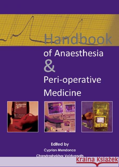 Handbook of Anaesthesia & Peri-Operative Medicine Dr. Cyprian Mendonca Chandrashekhar Vaidyanath  9781910079195 TFM Publishing Ltd