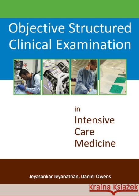 Objective Structured Clinical Examination in Intensive Care Medicine Dr Daniel Owens 9781910079232 TFM Publishing Ltd