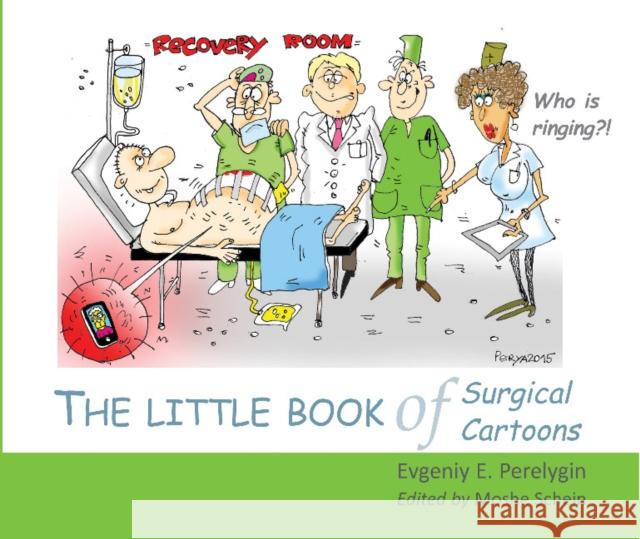 The Little Book of Surgical Cartoons Dr Evgeniy E Perelygin 9781910079348 TFM Publishing Ltd
