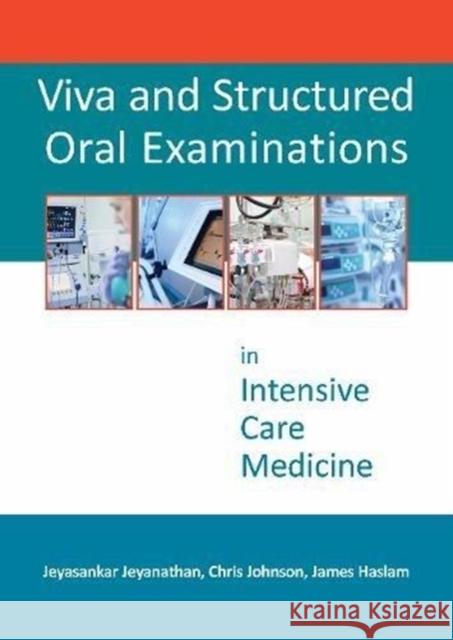 Viva and Structured Oral Examinations in Intensive Care Medicine Jeyanathan, Jeyasankar 9781910079591 TFM Publishing Ltd