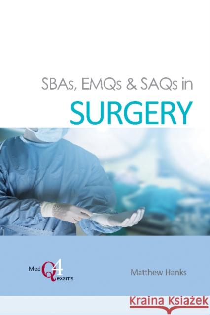 Sbas, Emqs & Saqs in Surgery Hanks, Matthew 9781910079751 TFM Publishing Ltd
