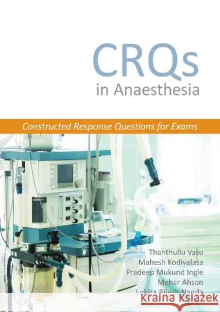 CRQs in Anaesthesia - Constructed Response Questions for Exams Dr Lohita Rilesh Nanda 9781910079799 TFM Publishing Ltd