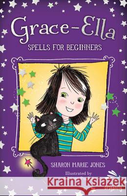 Grace-Ella: Spells for Beginners Sharon Marie Jones 9781910080429