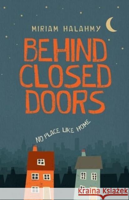 Behind Closed Doors Miriam Halahmy 9781910080788 Firefly Press Ltd