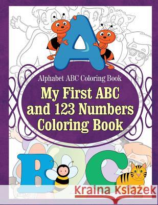 Alphabet ABC Coloring Book My First ABC and 123 Numbers Coloring Book Grace Sure 9781910085325 Blep Publishing Coloring Books