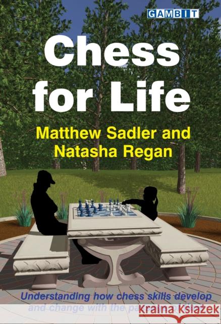 Chess for Life Matthew Sadler Natasha Regan 9781910093832