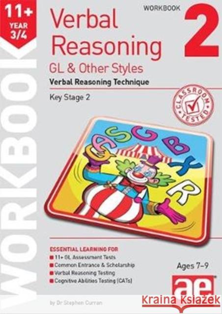 11+ Verbal Reasoning Year 3/4 GL & Other Styles Workbook 2: Verbal Reasoning Technique Stephen C. Curran Christine R. Draper Andrea F. Richardson 9781910106082