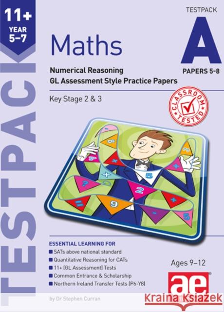 11+ Maths Year 5-7 Testpack A Papers 5-8: Numerical Reasoning GL Assessment Style Practice Papers Curran, Stephen C.|||Singh Mann, Dr Tandip|||Choong, Anne-Marie 9781910106891