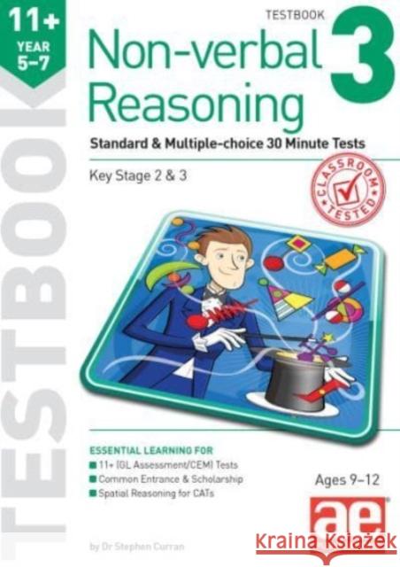 11+ Non-verbal Reasoning Year 5-7 Testbook 3: Standard & Multiple-choice 30 Minute Tests Dr Stephen C Curran Andrea Richardson Autumn McMahon 9781910107775