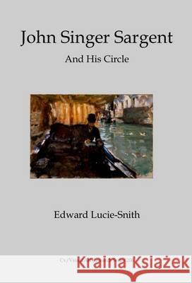 The Private John Singer Sargent Edward Lucie-Smith 9781910110256 CV Publications