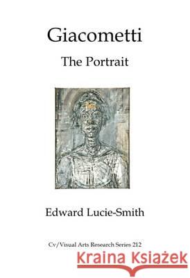 Giacometti and Frank Auerbach: Portraiture and the Pursuit of the Absolute Edward Lucie-Smith 9781910110317 CV Publications