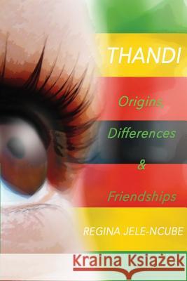 Origins, Differences & Friendships: A children's book for 8-12 year olds Jele-Ncube, Regina 9781910115497