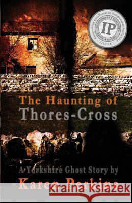 The Haunting of Thores-Cross: A Yorkshire Ghost Story Karen Perkins   9781910115695 LionheArt Publishing House