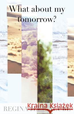 What About My tomorrow? Regins Ncube 9781910115756