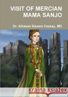 Visit of Mercian Mama Sanjo Dr Alhasan Sisawo Ceesay, MD 9781910117354 Publish Kunsa UK Ltd