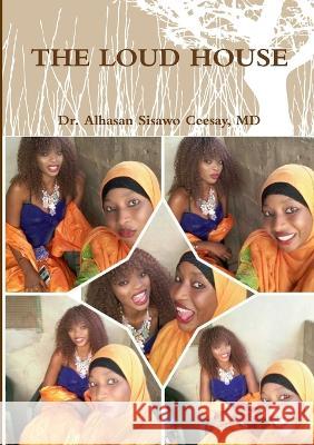 The Loud House Dr Alhasan Sisawo Ceesay, MD   9781910117873 Publish Kunsa UK Ltd