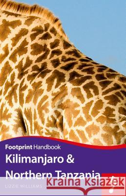 Kilimanjaro & Northern Tanzania Handbook Williams, Lizzie 9781910120828 Footprint Handbooks