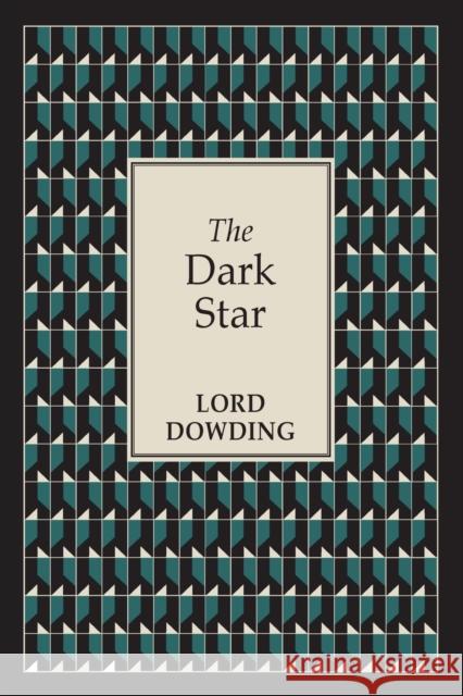 The Dark Star Lord Dowding 9781910121092 White Crow Books