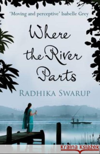 Where the River Parts Radhika Dogra Swarup 9781910124765
