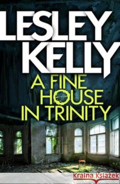 A Fine House in Trinity Lesley Kelly 9781910124956