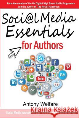 Social Media Essentials for Authors Antony Welfare 9781910125960 Filament Publishing Ltd