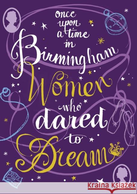 Once Upon a Time in Birmingham: Women who dared to dream Louise Palfreyman Amy Evans Chein Shyan Lee 9781910139516 The Emma Press