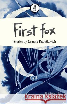 First fox: Stories Radojkovich, Leanne 9781910139707