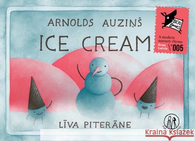 Ice Cream Arnolds Auzins Liva Piterane Uldis Balodis 9781910139974 The Emma Press