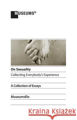 On Sexuality - Collecting Everybody's Experience Sean Curran Stine Cathrine Kuhle-Hansen Katrin Koppert 9781910144596 Museumsetc