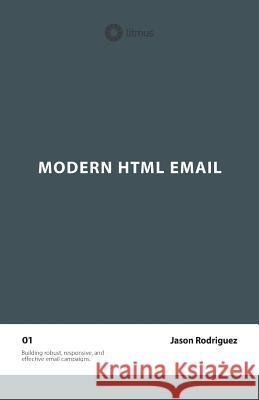 Modern HTML Email (Second Edition) Jason Rodriguez 9781910144671 Museumsetc
