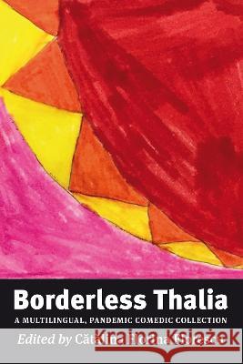 Borderless Thalia: A Multilingual, Pandemic Comic Collection Catalina Florina Florescu 9781910146804