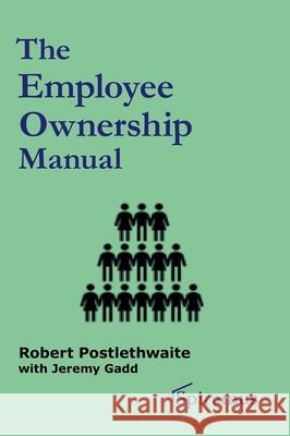 The Employee Ownership Manual Robert Postlethwaite   9781910151150 Spiramus Press