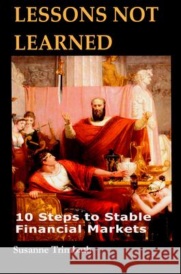 Lessons Not Learned: 10 Steps to Stable Financial Markets Trimbath Susanne Susanne Trimbath 9781910151242