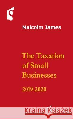 The Taxation of Small Businesses: 2019-20 (Twelfth Edition) James, Malcolm 9781910151648 Spiramus Press