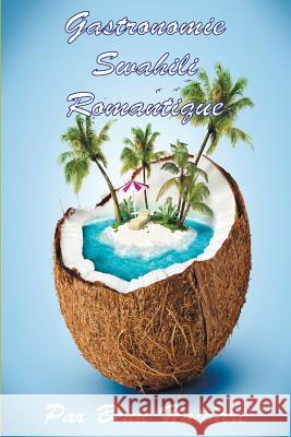 Gastronomie Swahili Romantique Benn Haidari 9781910162620 New Generation Publishing
