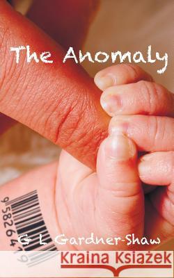 The Anomaly G L Gardner-Shaw 9781910162798 New Generation Publishing