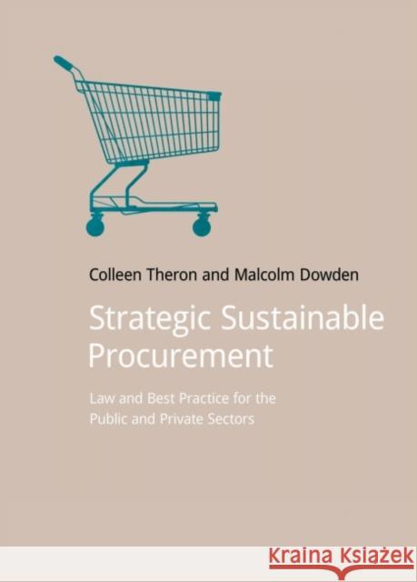 Strategic Sustainable Procurement: Law and Best Practice for the Public and Private Sectors Colleen Theron Malcolm Dowden  9781910174241