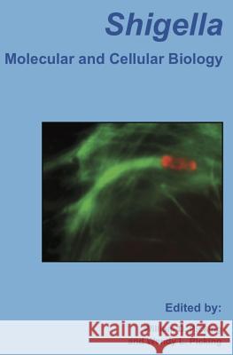 Shigella: Molecular and Cellular Biology William D. Picking Wendy L. Picking 9781910190197 Caister Academic Press